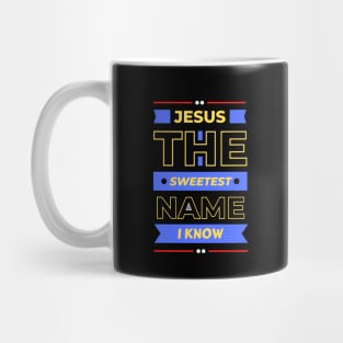 Jesus The Sweetest Name I know | Christian Typography Mug